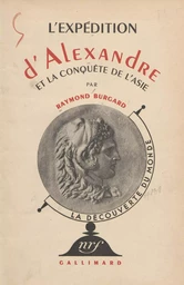 L'expédition d'Alexandre et la conquête de l'Asie