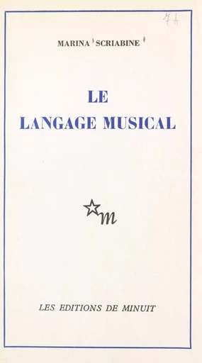 Le langage musical - Marina Scriabine - Les Éditions de Minuit (réédition numérique FeniXX)