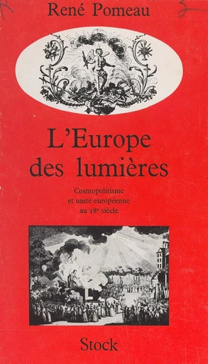 L'Europe des Lumières : cosmopolitisme et unité européenne au dix-huitième siècle - René Pomeau - (Stock) réédition numérique FeniXX