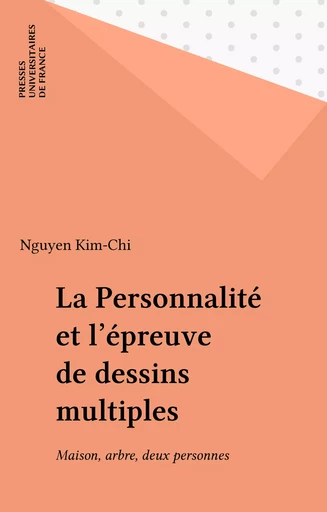 La Personnalité et l'épreuve de dessins multiples -  Nguyen Kim-Chi - Presses universitaires de France (réédition numérique FeniXX)