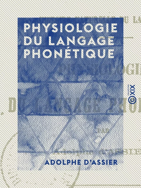 Physiologie du langage phonétique - Adolphe d' Assier - Collection XIX