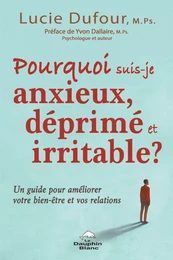 Pourquoi suis-je anxieux, déprimé et irritable