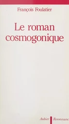 Le roman cosmogonique