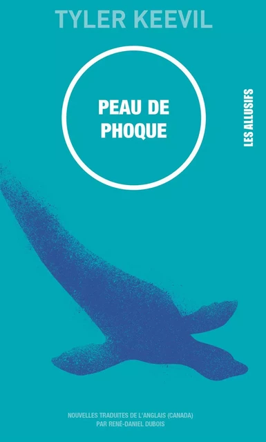 Peau de phoque - Tyler Keevil - Les Allusifs