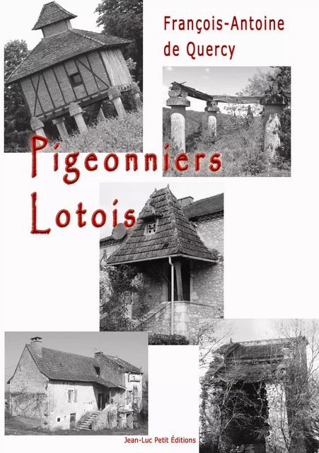 Pigeonniers lotois - François-Antoine De Quercy - Jean-Luc PETIT Editions