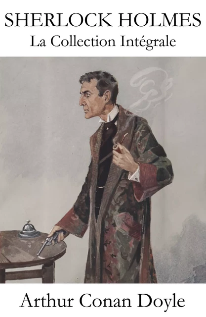 La Collection Intégrale de Sherlock Holmes - Arthur Conan Doyle - e-artnow