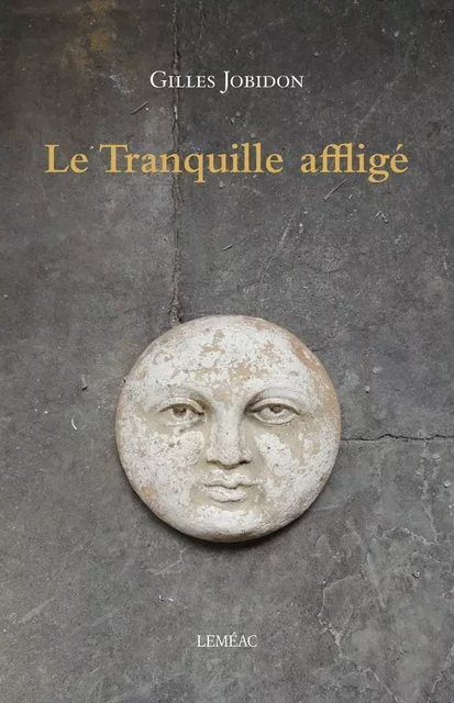 Le Tranquille affligé - Gilles Jobidon - Leméac Éditeur