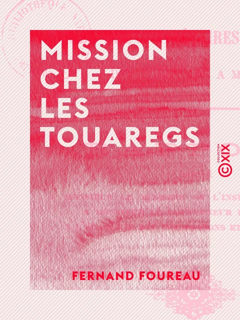 Mission chez les Touaregs - Fernand Foureau - Collection XIX