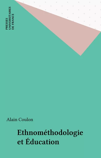 Ethnométhodologie et Éducation - Alain Coulon - Presses universitaires de France (réédition numérique FeniXX)