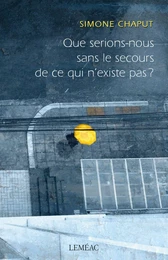 Que serions-nous sans le secours de ce qui n'existe pas ?