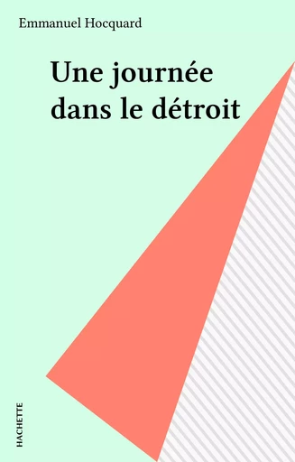 Une journée dans le détroit - Emmanuel Hocquard - Hachette (réédition numérique FeniXX)