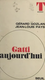 Gatti aujourd'hui