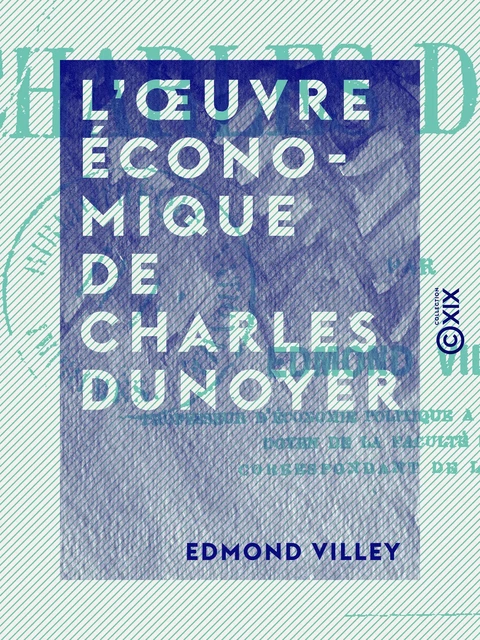 L'Œuvre économique de Charles Dunoyer - Edmond Villey - Collection XIX