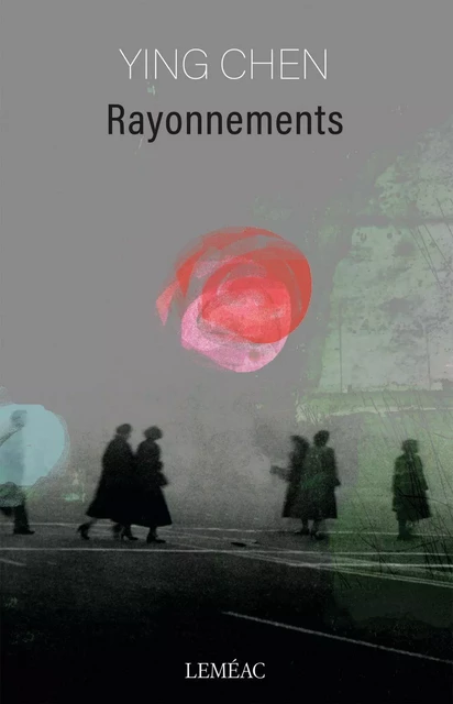 Rayonnements - Ying Chen - Leméac Éditeur