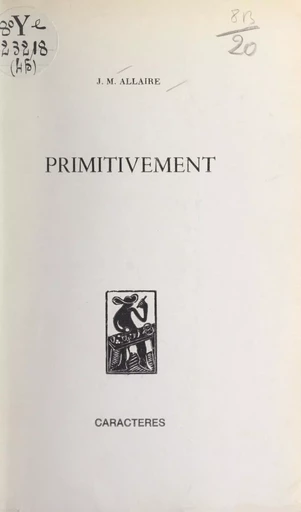 Primitivement - Jean-Marie Allaire - (Caractères) réédition numérique FeniXX