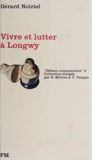 Vivre et lutter à Longwy - Gérard Noiriel, Benaceur Azzaoui - La Découverte (réédition numérique FeniXX)