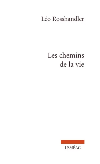 Les chemins de la vie - Léo Rosshandler - Leméac Éditeur