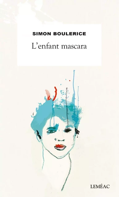 L'enfant mascara - Simon Boulerice - Leméac Éditeur