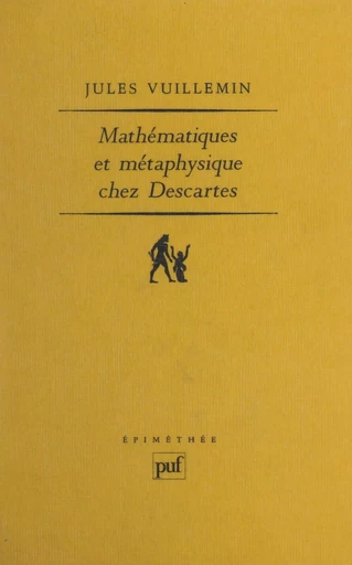 Mathématiques et métaphysique chez Descartes - Jules Vuillemin - Presses universitaires de France (réédition numérique FeniXX)