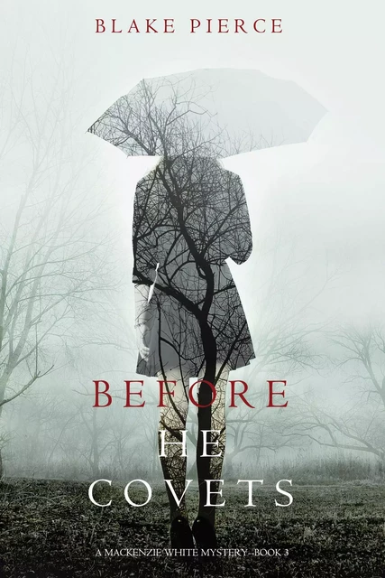 Before He Covets (A Mackenzie White Mystery—Book 3) - Blake Pierce - Lukeman Literary Management Ltd