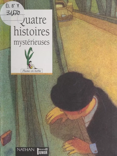 Quatre histoires mystérieuses - Johann Balzano, Baptiste du Chaffaut, Cécile Eterstein, Juliette Lamarca - (Nathan) réédition numérique FeniXX