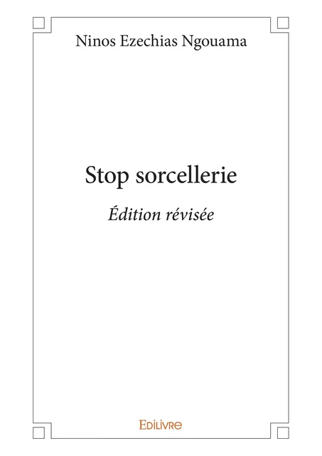 Stop sorcellerie - Ninos Ezechias Ngouama - Editions Edilivre