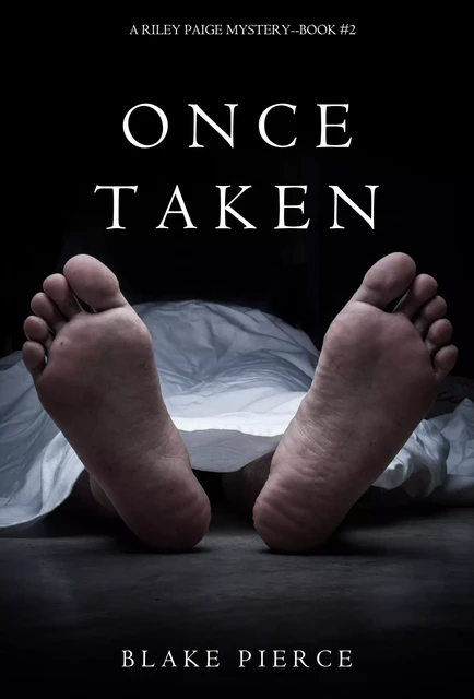 Once Taken (a Riley Paige Mystery--Book #2) - Blake Pierce - Lukeman Literary Management Ltd