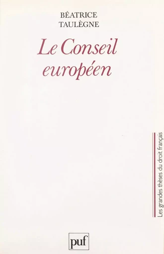 Le Conseil européen - Béatrice Taulègne - (Presses universitaires de France) réédition numérique FeniXX