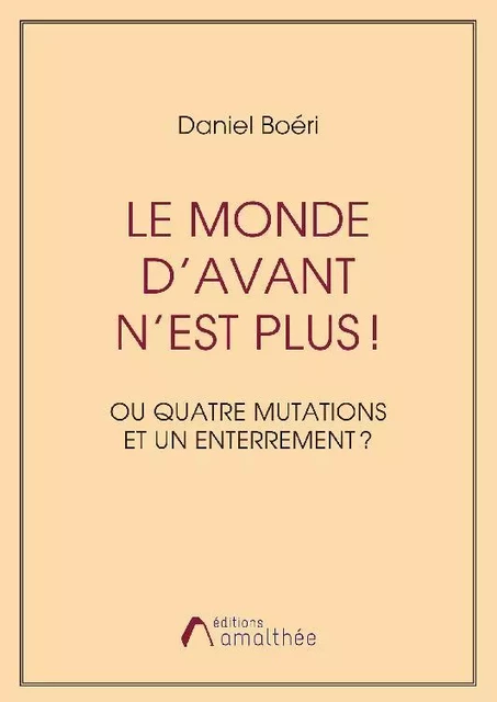 Le monde d’avant n’est plus ! - Daniel Boeri - Éditions Amalthée