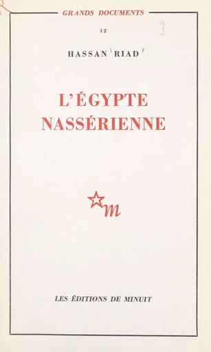 L'Égypte nassérienne - Hassan Riad - Les Éditions de Minuit (réédition numérique FeniXX)