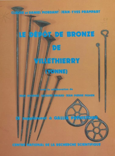 Le dépôt de bronze de Villethierry, Yonne - Claude Mordant, Daniel Mordant, J.Y. Prampart - CNRS Éditions (réédition numérique FeniXX) 