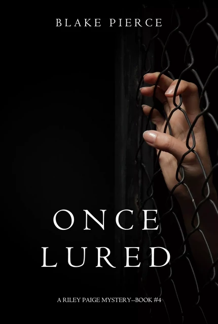 Once Lured (a Riley Paige Mystery--Book #4) - Blake Pierce - Lukeman Literary Management Ltd