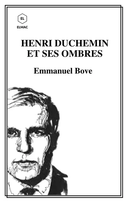 HENRI  DUCHEMIN  ET SES OMBRES - Emmanuel Bove - Bookelis