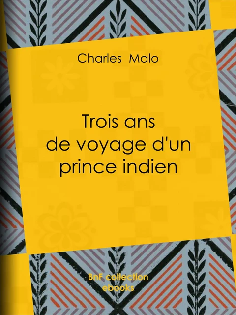 Trois ans de voyage d'un prince indien - Charles Malo - BnF collection ebooks