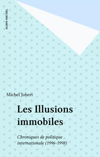 Les Illusions immobiles - Michel Jobert - FeniXX réédition numérique