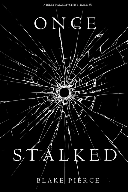 Once Stalked (A Riley Paige Mystery—Book 9) - Blake Pierce - Lukeman Literary Management Ltd