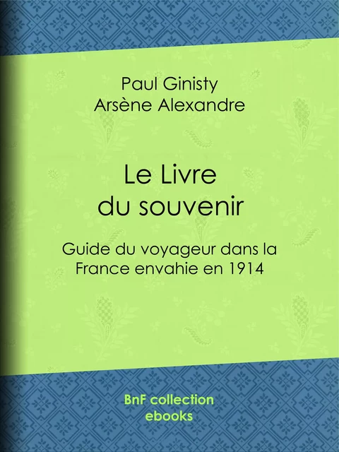 Le Livre du souvenir - Paul Ginisty, Arsène Alexandre - BnF collection ebooks