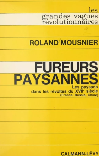 Fureurs paysannes : les paysans dans les révoltes du XVIIe siècle (France, Russie, Chine) - Roland Mousnier - (Calmann-Lévy) réédition numérique FeniXX