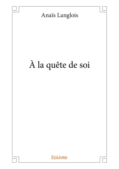 À la quête de soi - Anaïs Langlois - Editions Edilivre