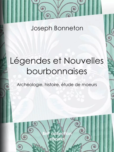 Légendes et Nouvelles bourbonnaises - Joseph Bonneton, Théodore De Banville - BnF collection ebooks