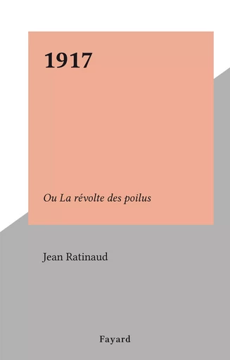 1917 - Jean Ratinaud - (Fayard) réédition numérique FeniXX