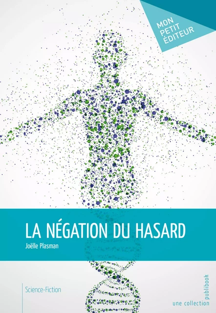 La Négation du hasard - Joëlle Plasman - Mon Petit Editeur