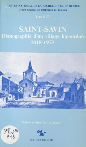 Saint-Savin : démographie d'un village bigourdan, 1618-1975 - Yves Guy - CNRS Éditions (réédition numérique FeniXX)