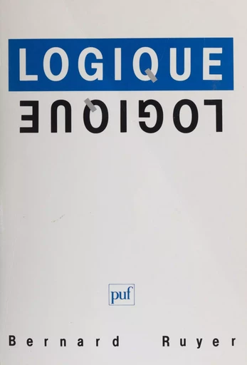 Logique - Bernard Ruyer - Presses universitaires de France (réédition numérique FeniXX)