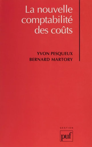 La Nouvelle comptabilité des coûts - Yvon Pesqueux, Bernard Martory - Presses universitaires de France (réédition numérique FeniXX)