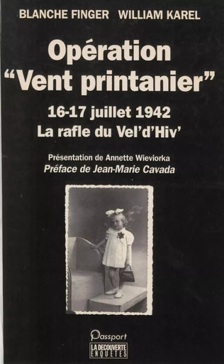 Opération «Vent printanier» (16-17 juillet 1942) - William Karel, Blanche Finger, Annette Wieviorka - La Découverte (réédition numérique FeniXX)