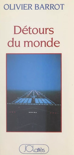 Détours du monde - Olivier Barrot - (JC Lattès) réédition numérique FeniXX