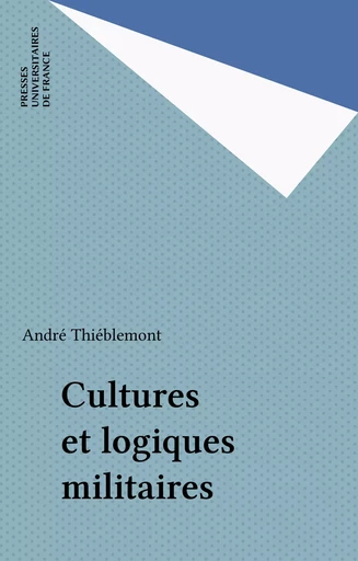 Cultures et logiques militaires - André Thiéblemont - FeniXX réédition numérique