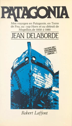 Patagonia - Jean Delaborde - (Robert Laffont) réédition numérique FeniXX