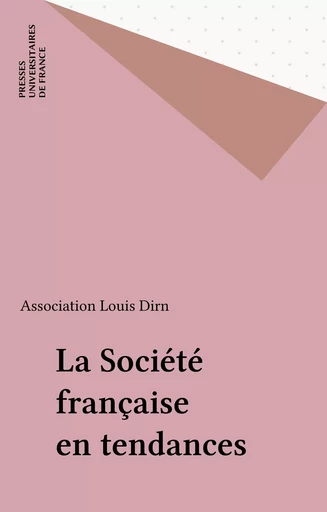 La Société française en tendances -  Association Louis Dirn - Presses universitaires de France (réédition numérique FeniXX)